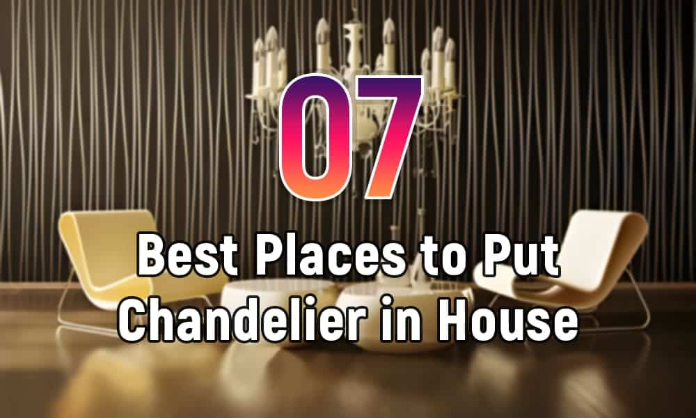 Where to Put Chandelier in House