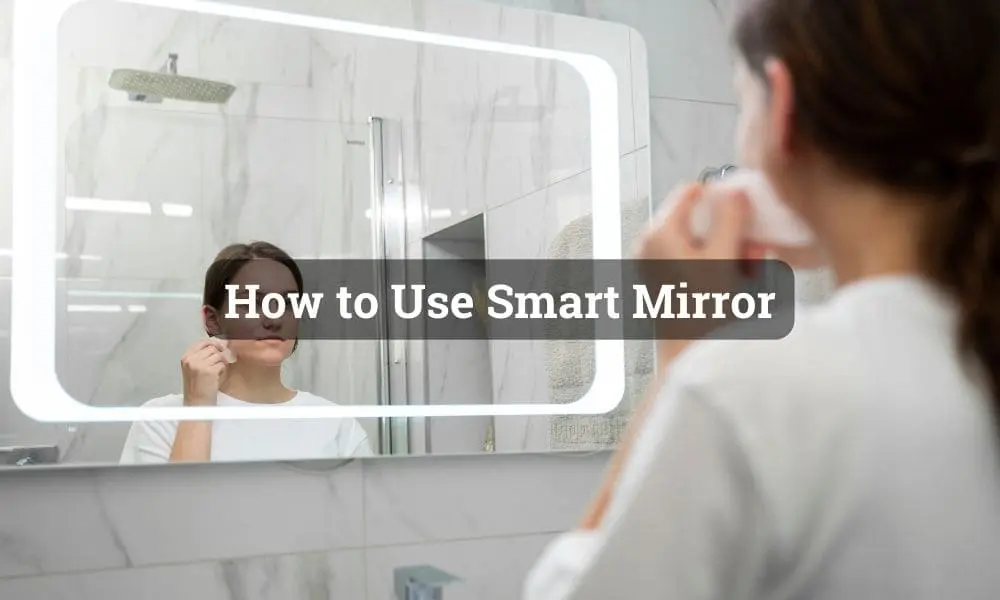 How to Use Smart Mirror